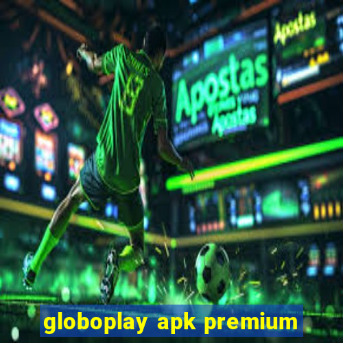 globoplay apk premium